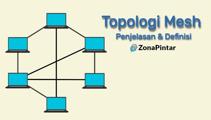 Apa Itu Topologi Mesh Definisi Dan Penjelasan ZonaPintar