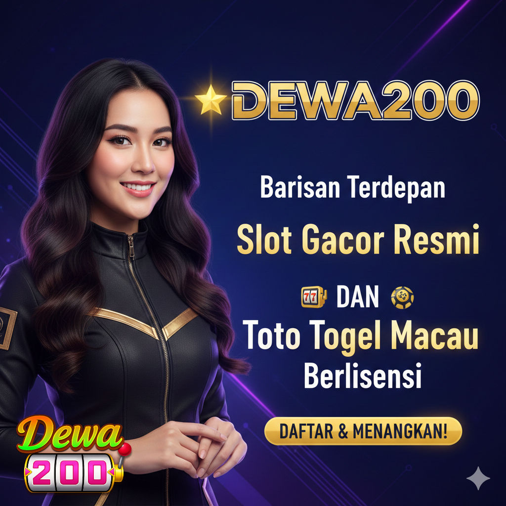 DEWA200 ✪ Barisan Terdepan Slot Gacor Resmi Dan Toto Togel Macau Berlisensi