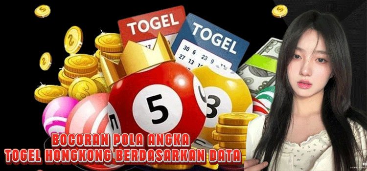 Bocoran Pola Angka Togel Hongkong Berdasarkan Data