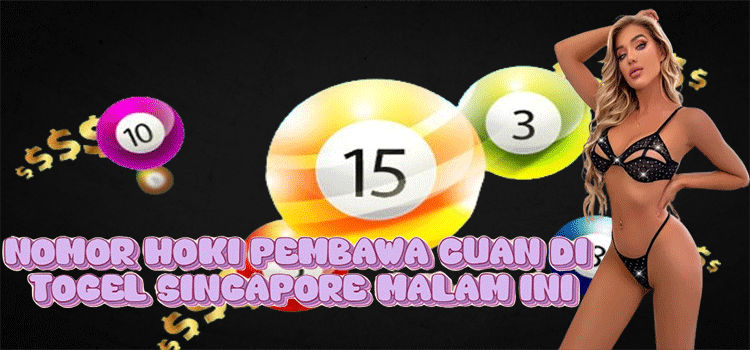 Nomor Hoki Pembawa Cuan di Togel Singapore Malam Ini