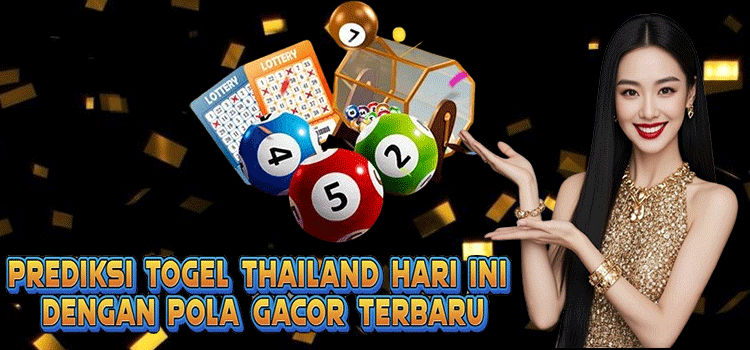 Prediksi Togel Thailand Hari Ini Dengan Pola Gacor Terbaru