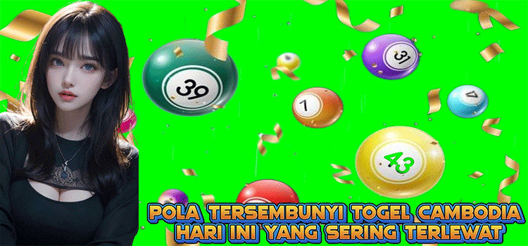 Pola Tersembunyi Togel Cambodia Hari Ini yang Sering Terlewat