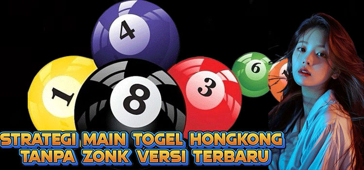 Strategi Main Togel Hongkong Tanpa Zonk Versi Terbaru