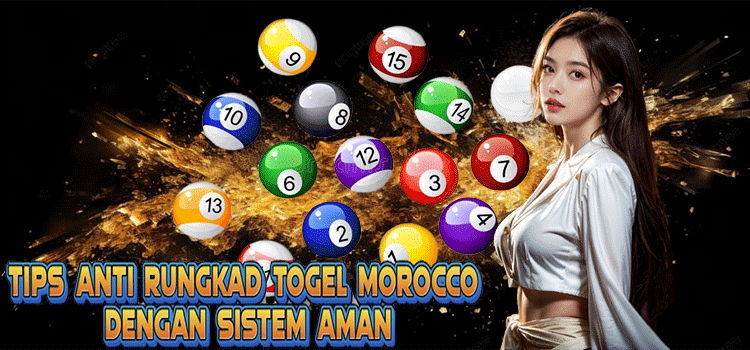 Tips Anti Rungkad Togel Morocco dengan Sistem Aman